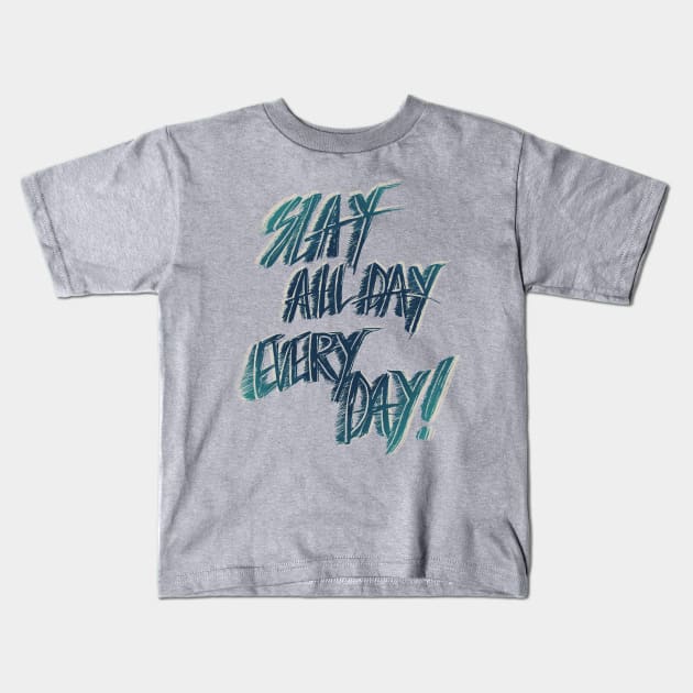 Slay All Day Everyday Kids T-Shirt by minniemorrisart